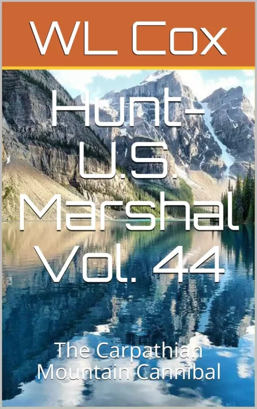 Hunt-U.S. Marshal Vol. 44: The Carpathian Mountain Cannibal