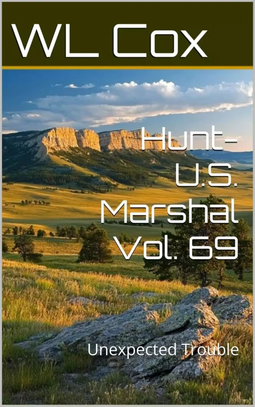 Hunt-U.S. Marshal Vol. 69: Unexpected Trouble